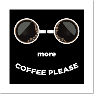 More coffee please funny t-shirt Posters and Art